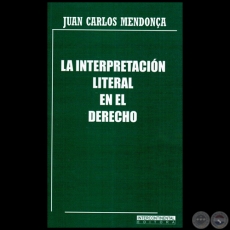 LA INTERPRETACIÓN LITERAL EN EL DERECHO - Autor: JUAN CARLOS MENDONÇA - Año 2012